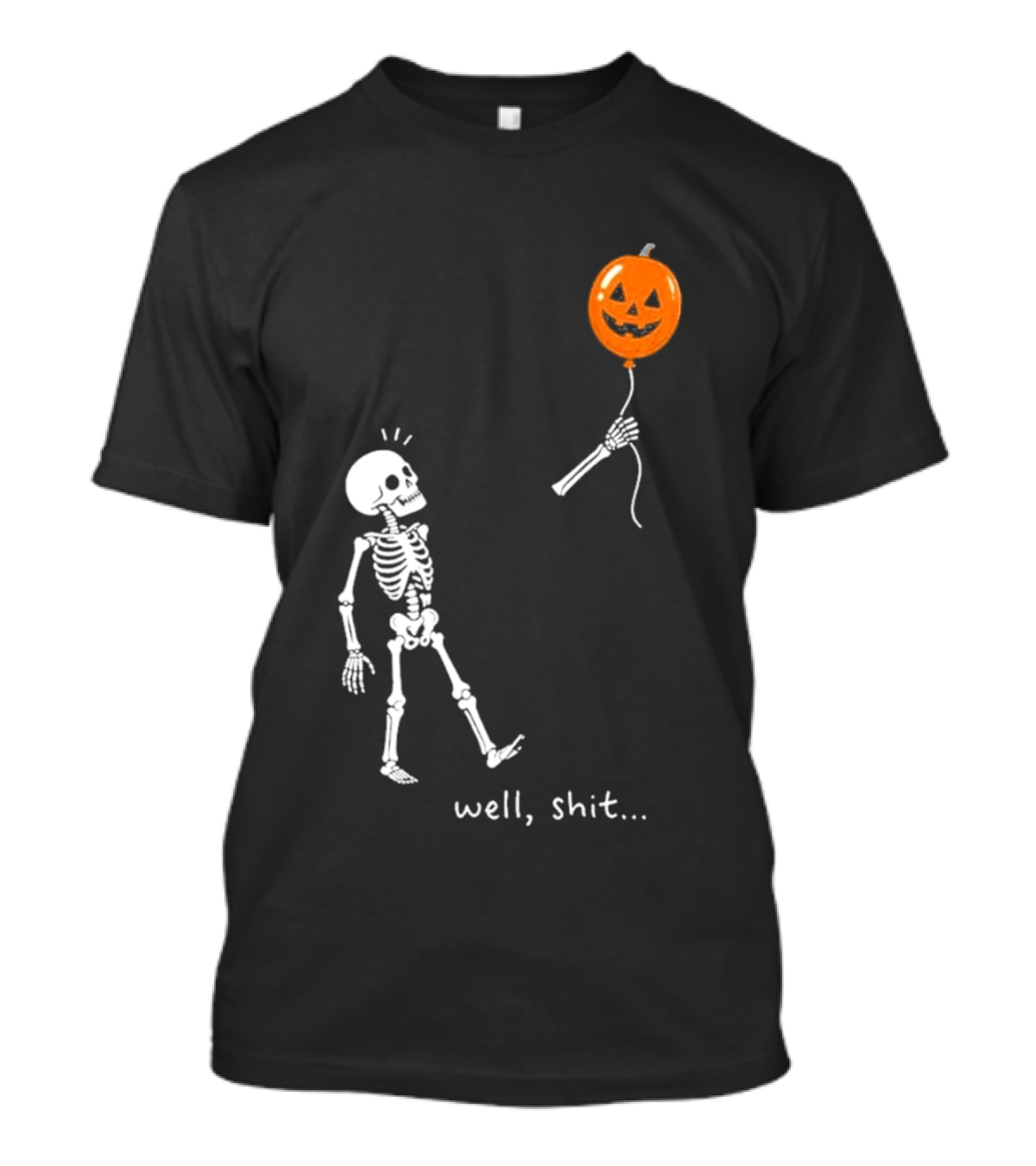 Well Shit Skeleton With Pumpkin Balloon Halloween T-Shirt
