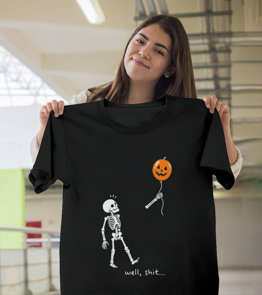 Well Shit Skeleton With Pumpkin Balloon Halloween T-Shirt