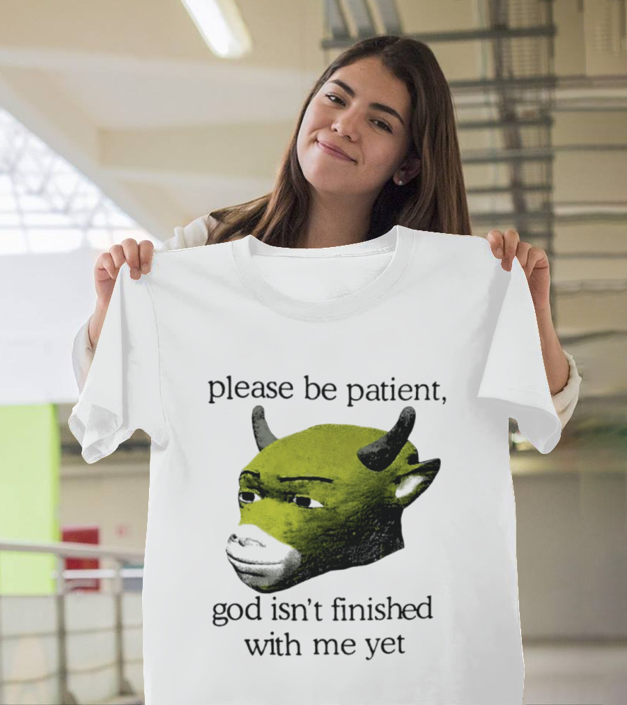 Please Be Patient God Isn't Finished With Me Yet Demon Cow T-Shirt