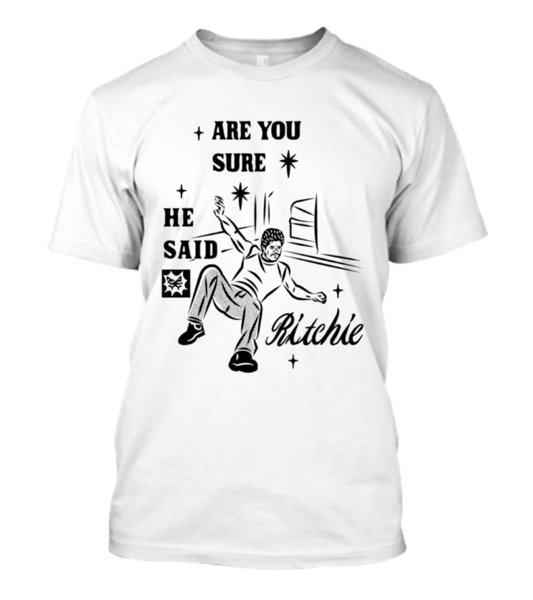 Are You Sure He Said Ritchie T-Shirt
