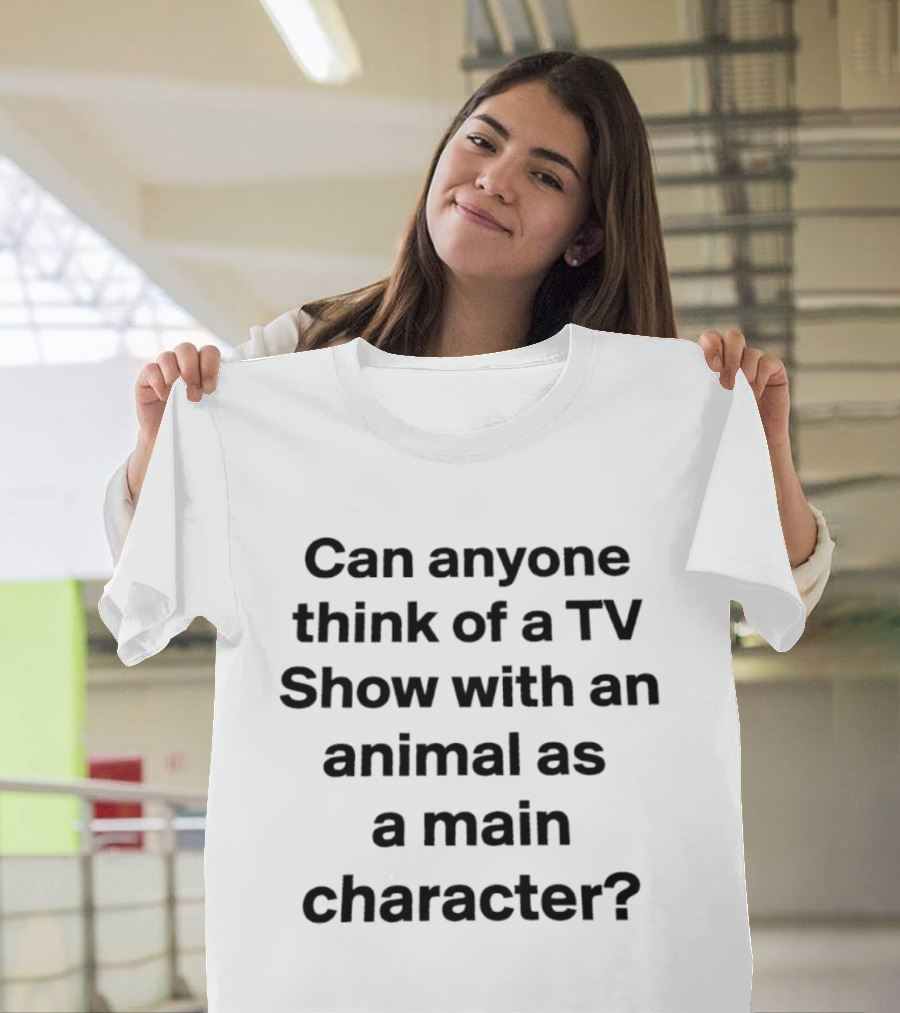 Can Anyone Think Of A TV Show With An Animal As A Main T-Shirt