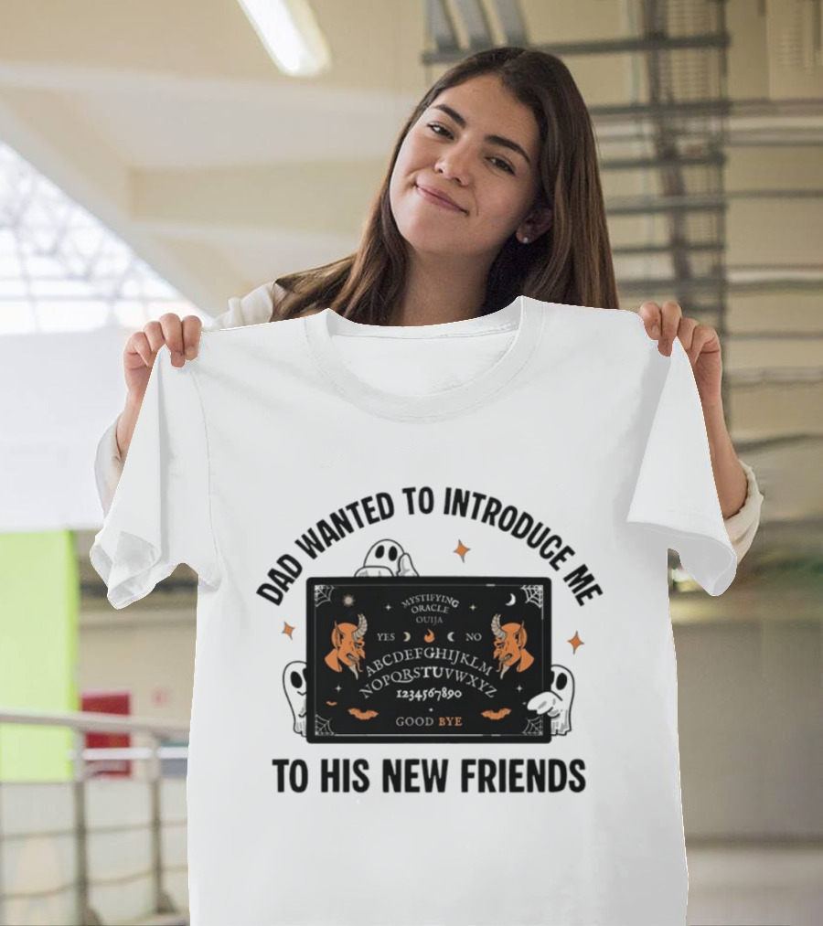Dad Wanted To Introduce Me To His New Friends Ghost Halloween Devil Horns Bye Moon Bats Skeletal Spooky T-Shirt