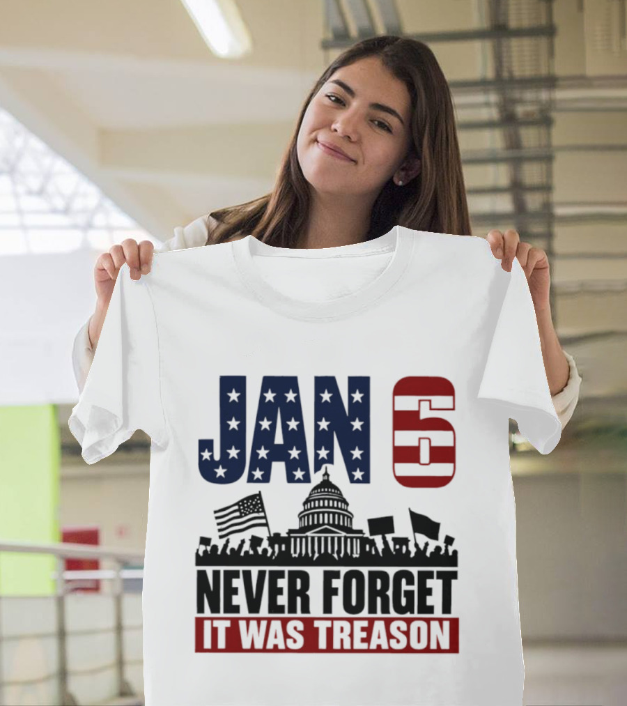 Jan 6 Never Forget It Was Treason Capitol Protest American Flag T-Shirt
