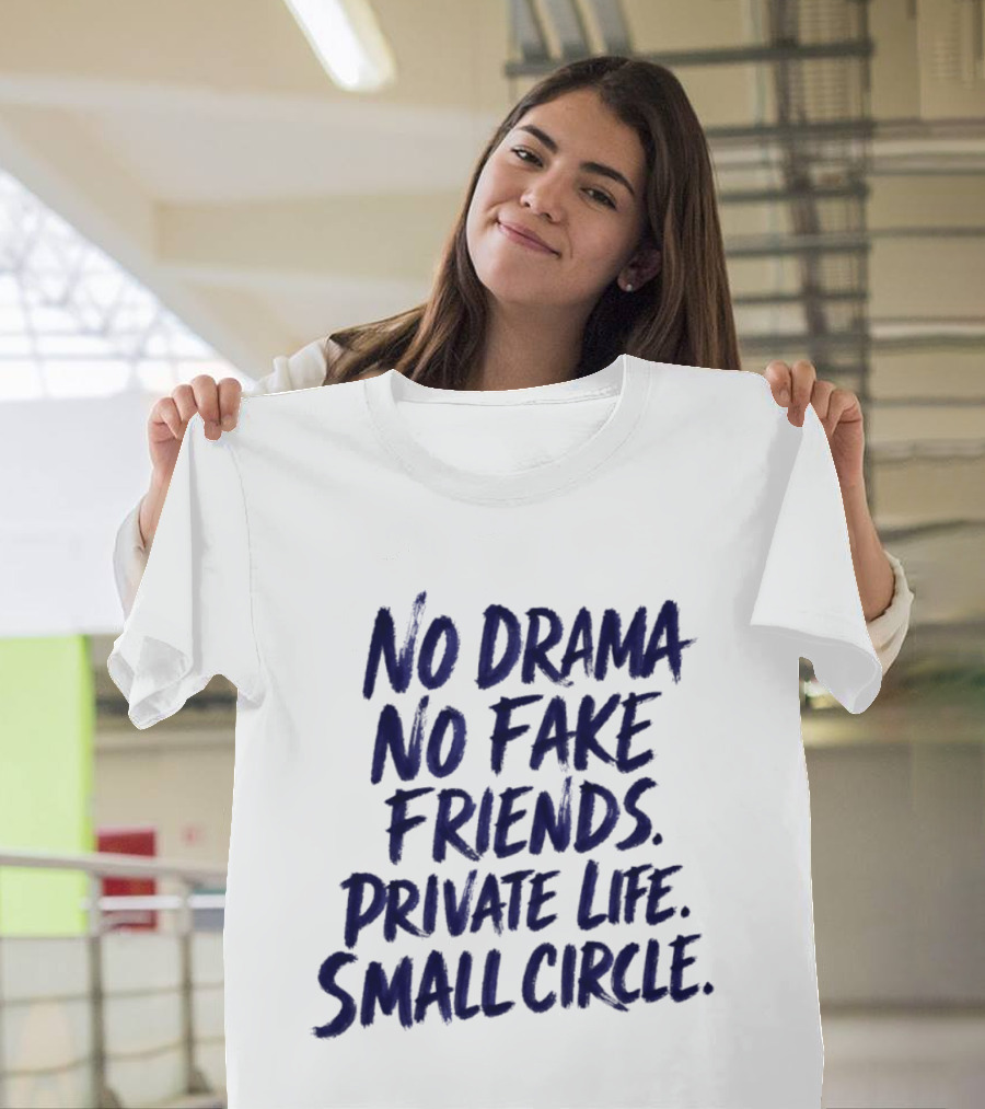 No Drama No Fake Friends Private Life Small Circle T-Shirt