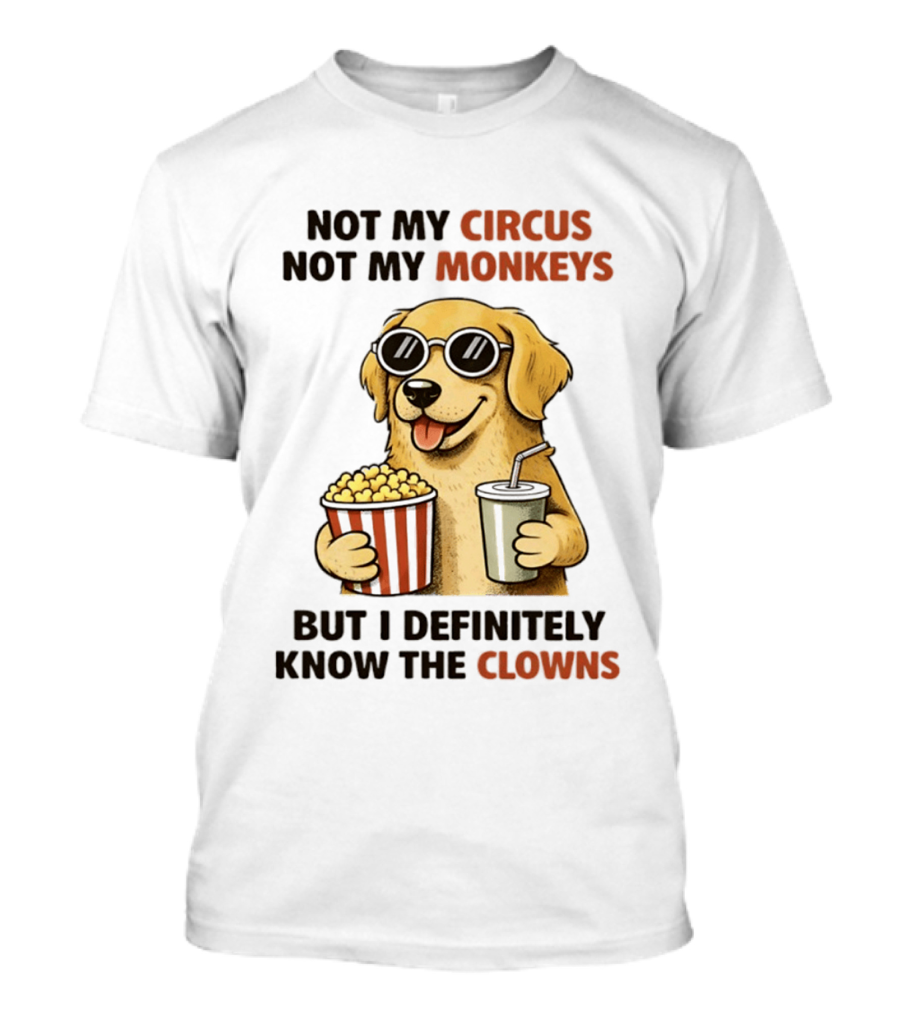 Not My Circus Not My Monkeys Golden Retriever With Popcorn And Clowns T-Shirt
