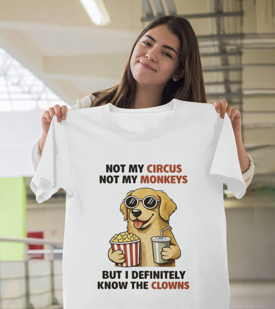 Not My Circus Not My Monkeys Golden Retriever With Popcorn And Clowns T-Shirt