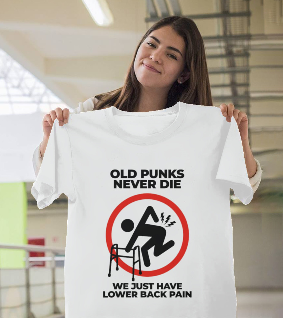 Old Punks Never Die We Just Have Lower Back Pain Walker Circle T-Shirt