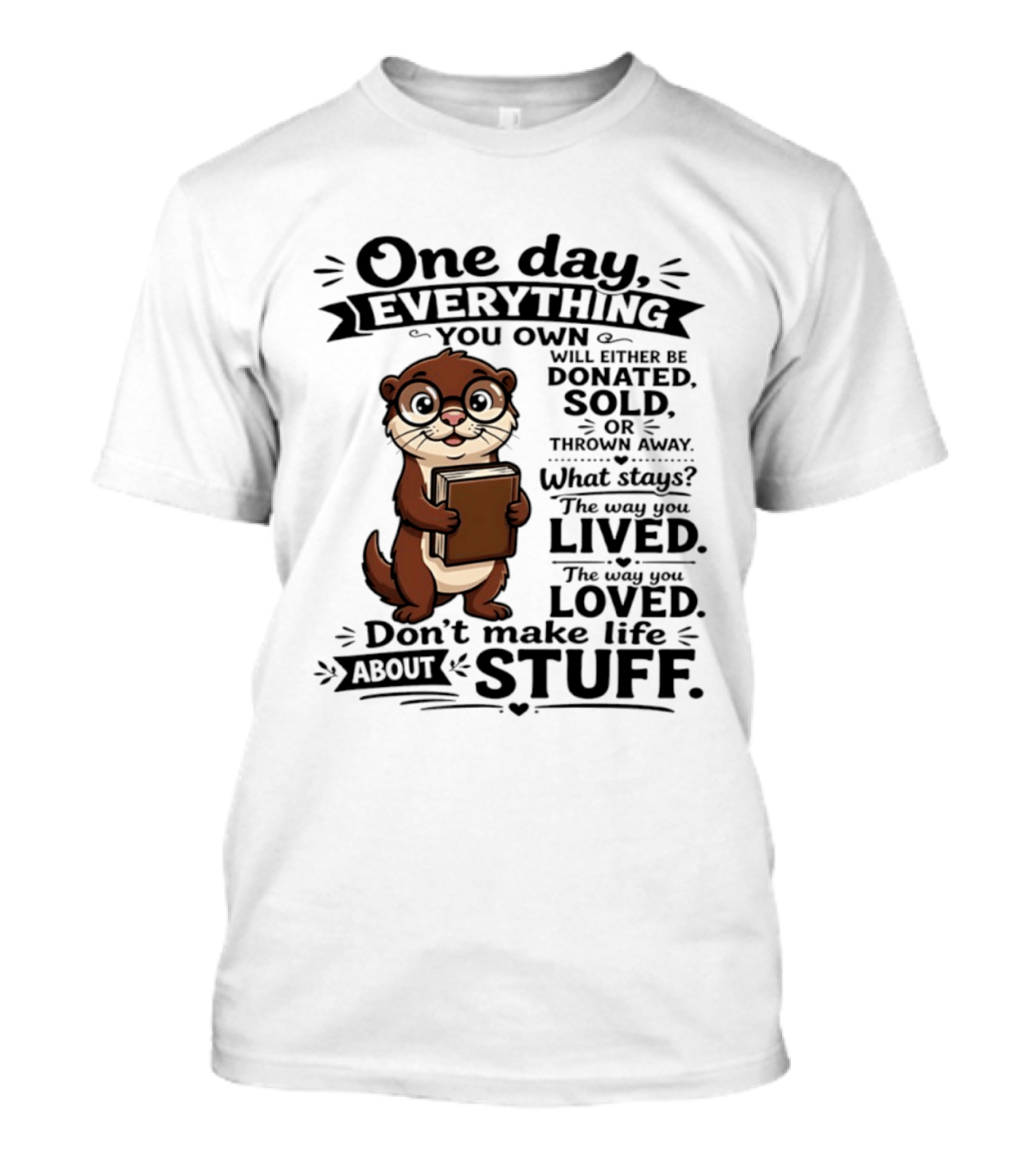 One Day Everything You Own Otter Holding Book Life About Stuff T-Shirt