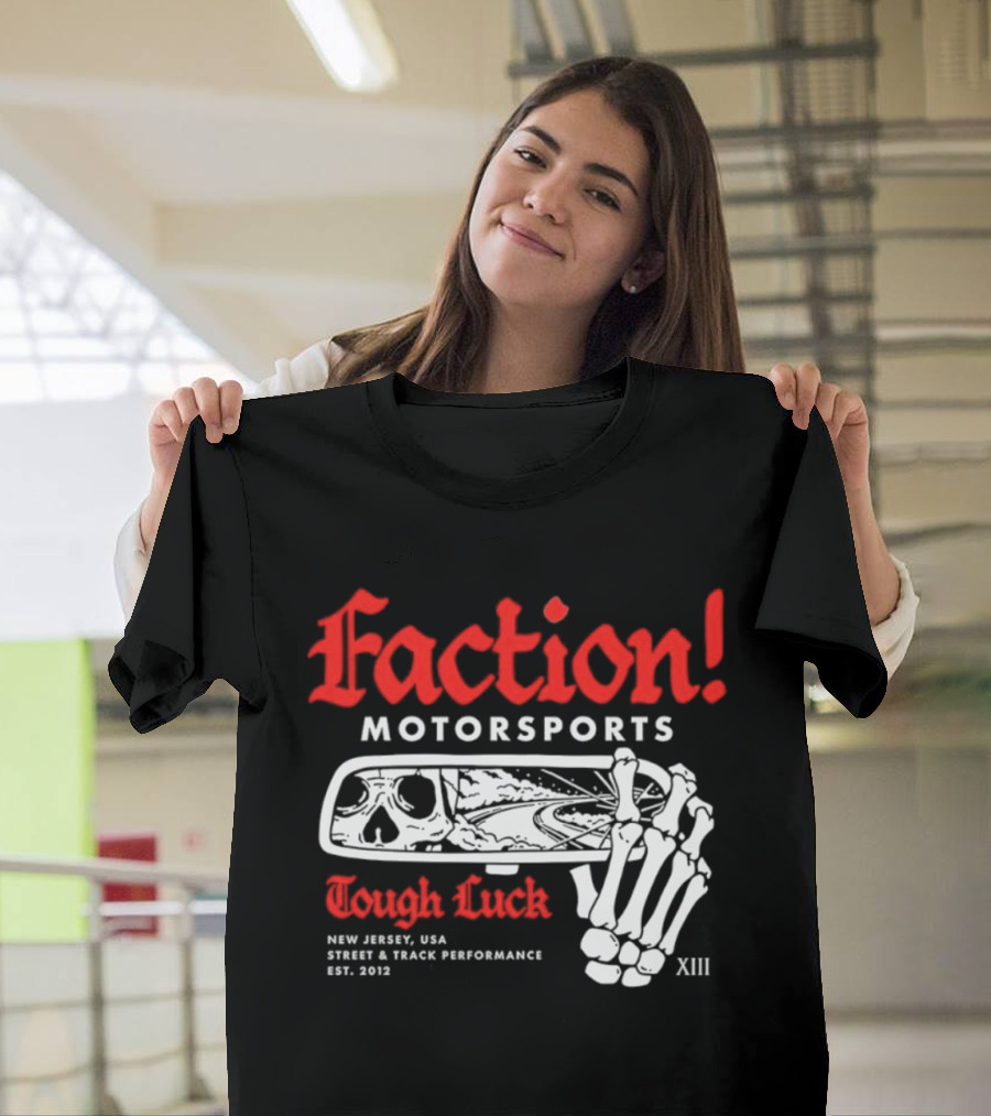 Faction Motorsports Tough Luck Skull Skeleton New Jersey Street Track Performance Est 2013 XIII T-Shirt