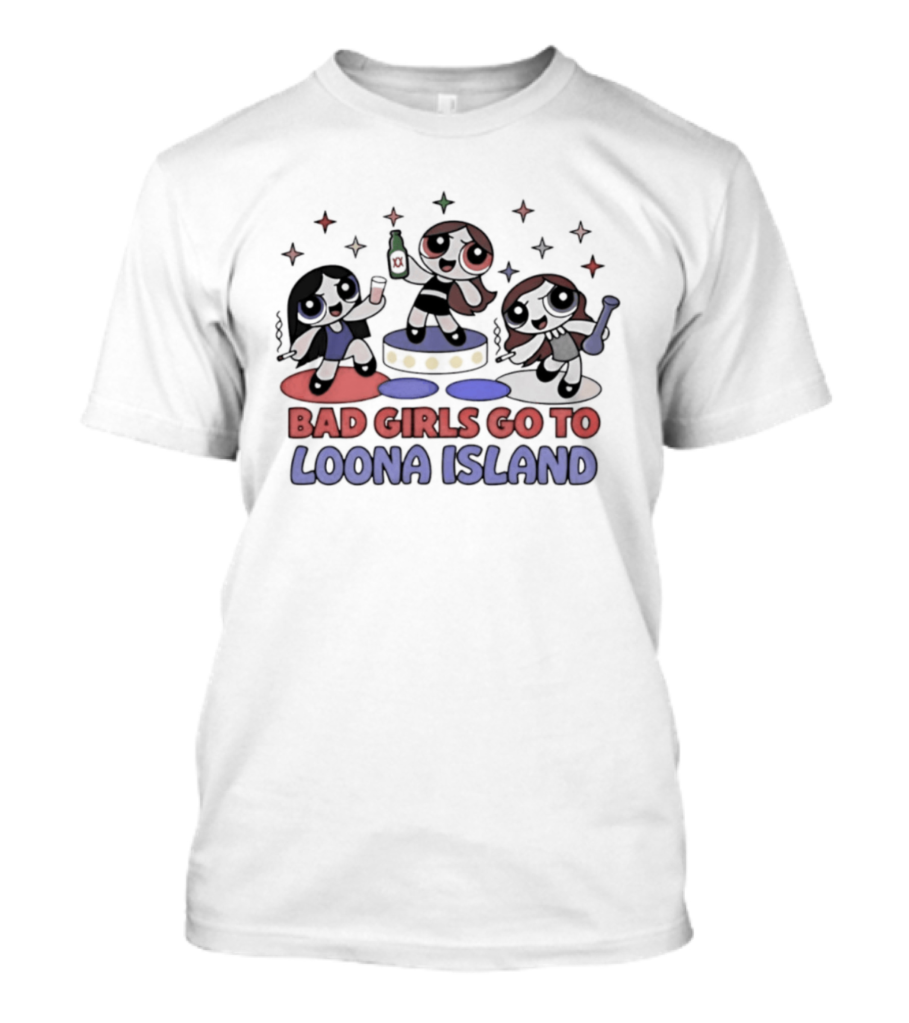 Bad Girls Go To Loona Island Powerpuff Girls Party T-Shirt