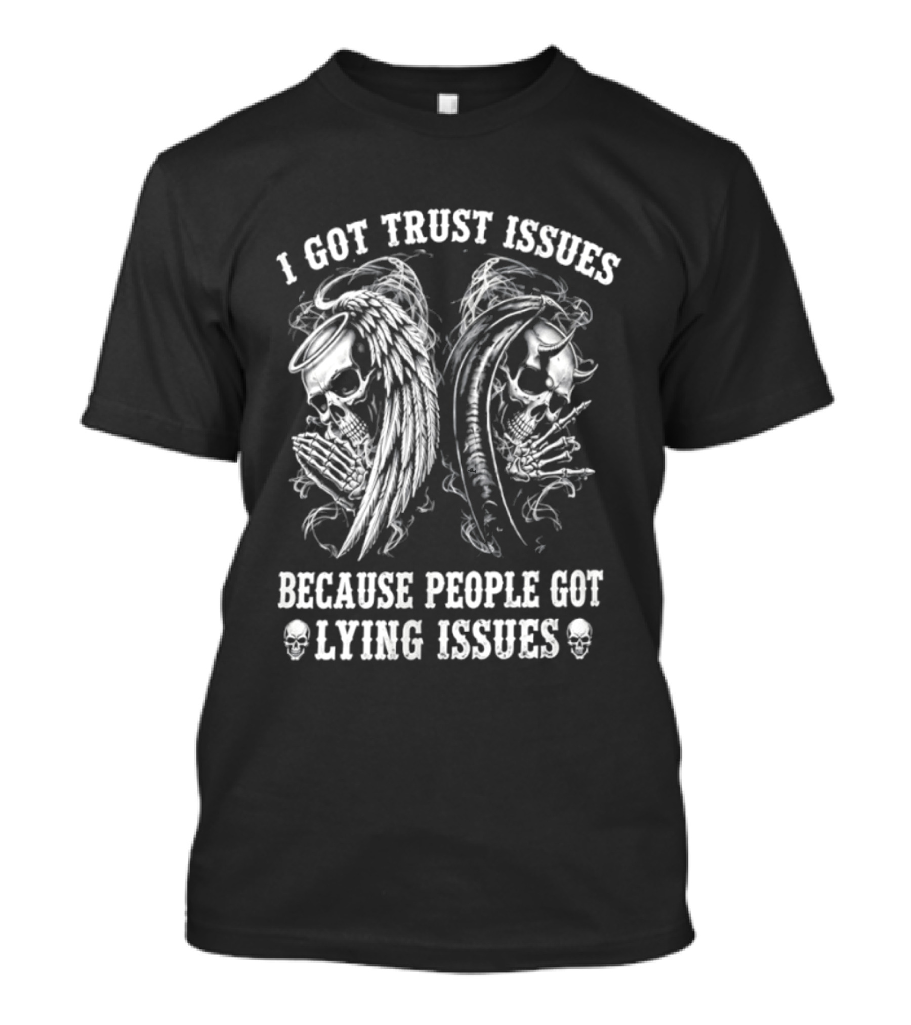I Got Trust Issues Because People Got Lying Issues Skulls And Abstract Faces T-Shirt