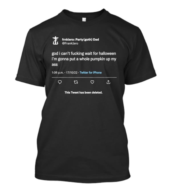 Fmikero Party Goth Dad Deleted Tweet Halloween Pumpkin 17/10/22 T-Shirt
