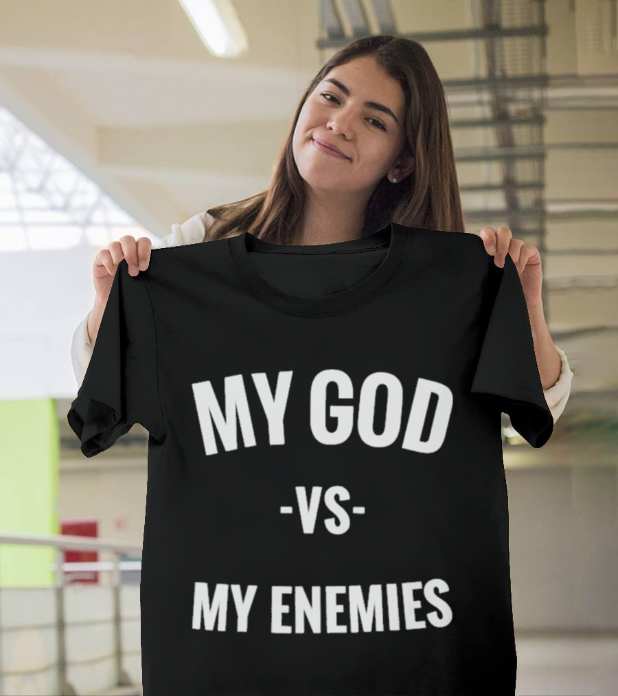 My God Vs My Enemies T-Shirt