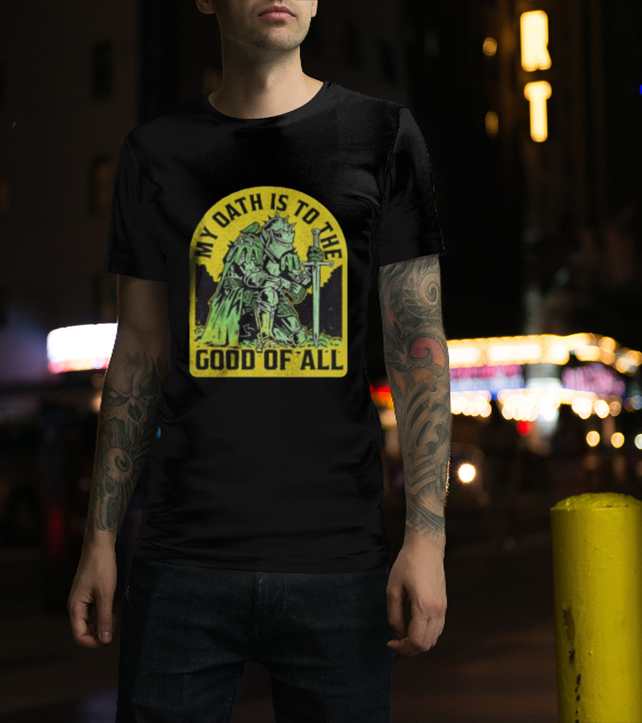 My Oath Is To The Good Of All Knight Armor Sword Kneeling T-Shirt