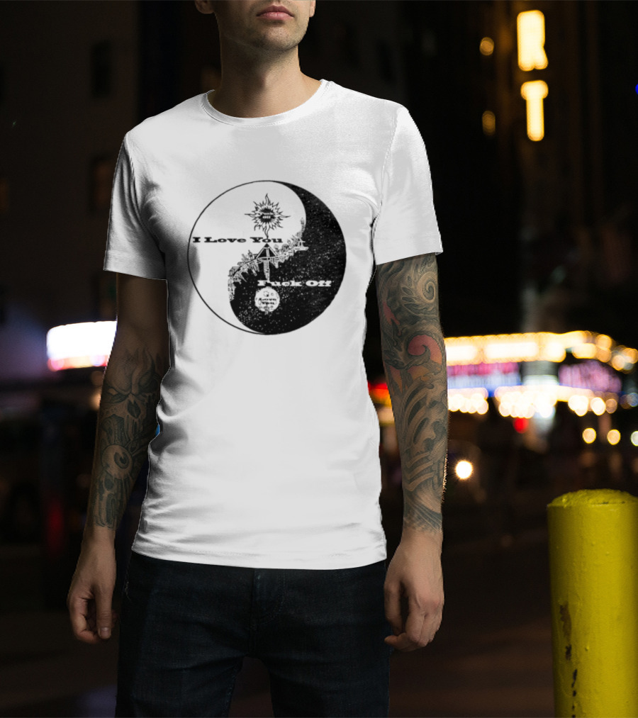 I Love You Fck Off Yin Yang Sun And Moon T-Shirt