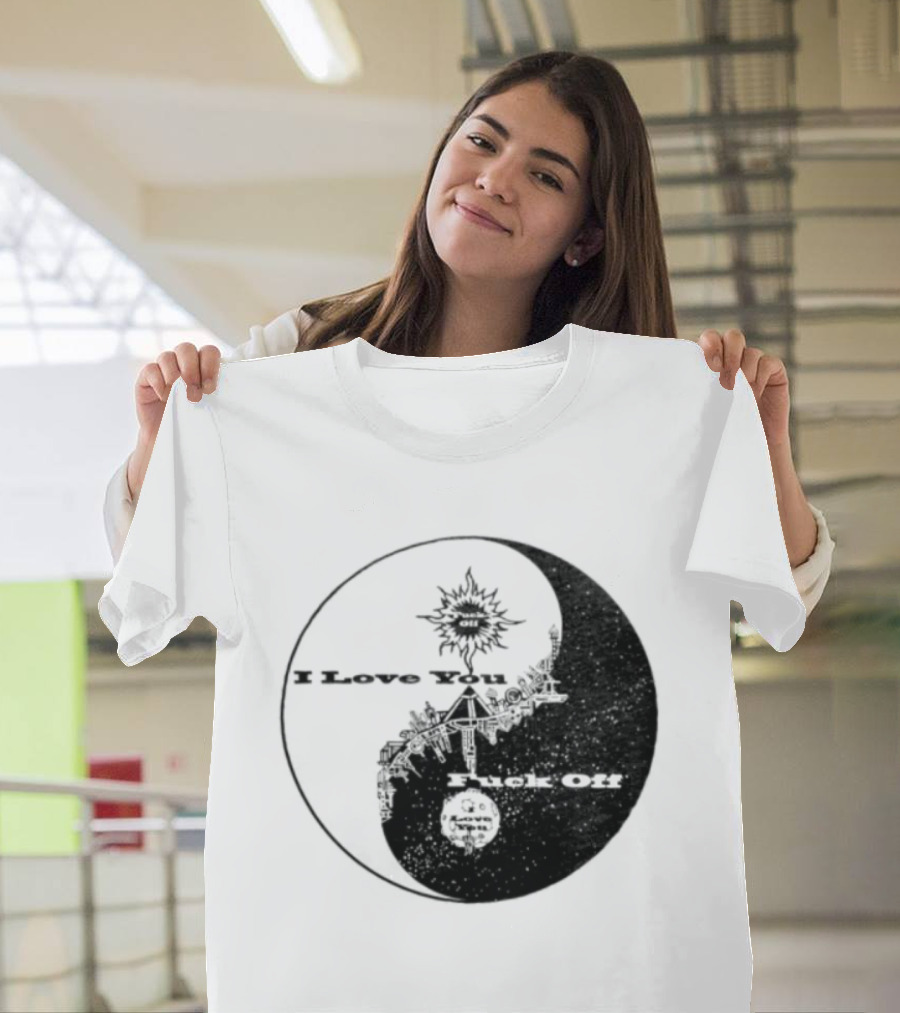 I Love You Fck Off Yin Yang Sun And Moon T-Shirt