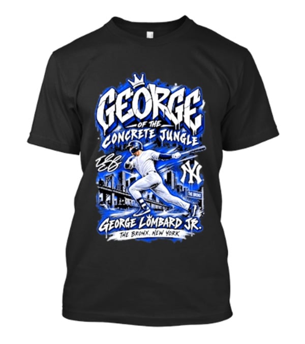 George Of The Concrete Jungle New York Baseball The Bronx George Lombard Jr. T-Shirt