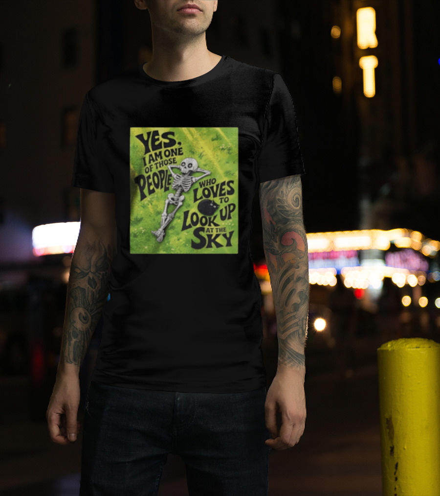 Yes I Am One Of Those People Who Loves To Look Up At The Sky Skeleton Relaxing T-Shirt