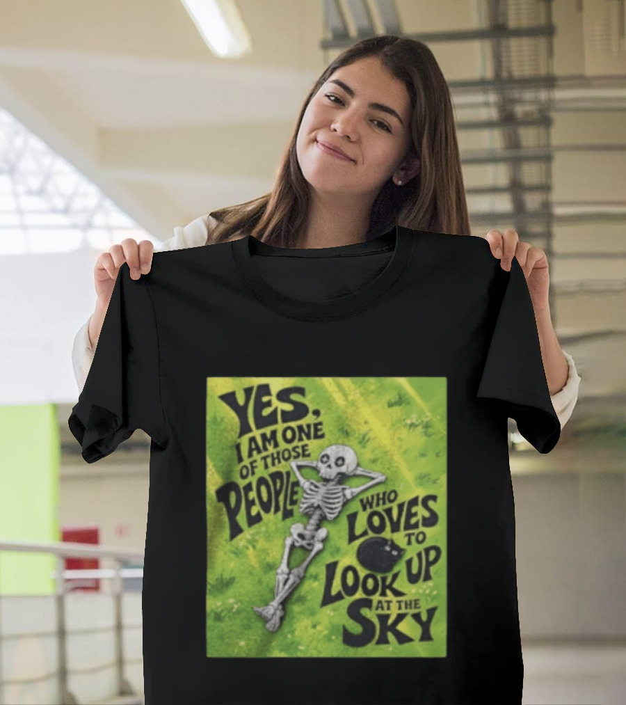 Yes I Am One Of Those People Who Loves To Look Up At The Sky Skeleton Relaxing T-Shirt