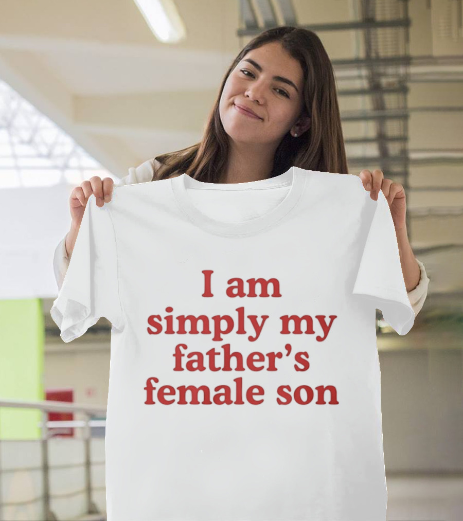 I Am Simply My Father's Female Son Red T-Shirt