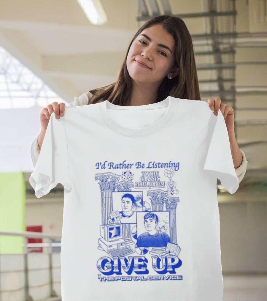 I'd Rather Be Listening To The Classic 2003 Album Give Up By The Postal Service T-Shirt