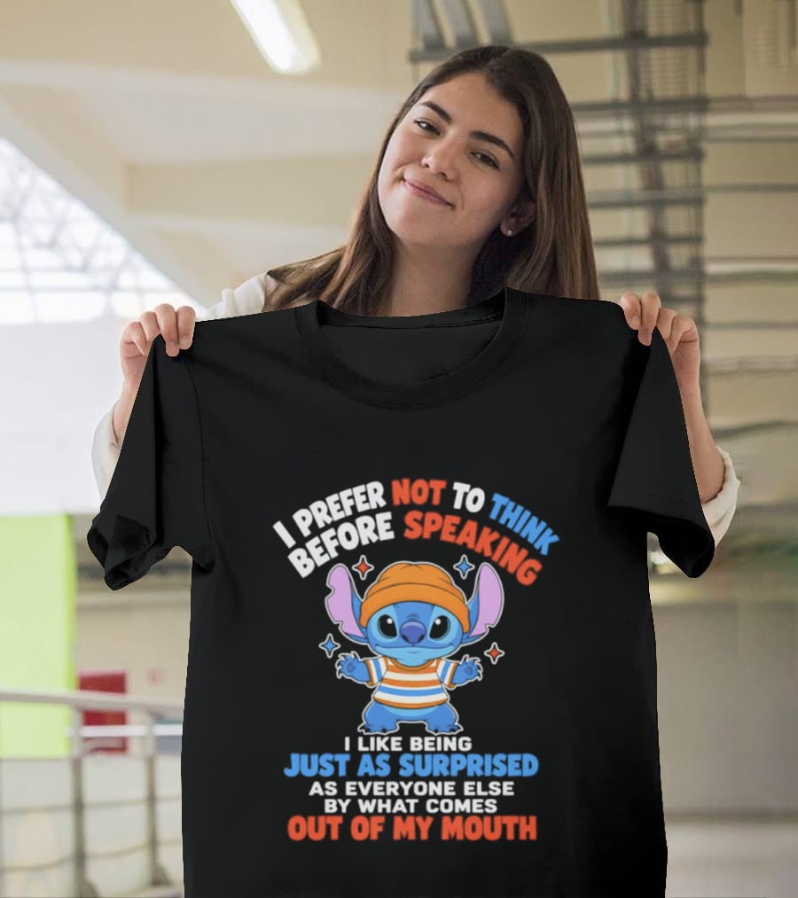 I Prefer Not To Think Before Speaking Stitch Just As Surprised Out Of My Mouth T-Shirt