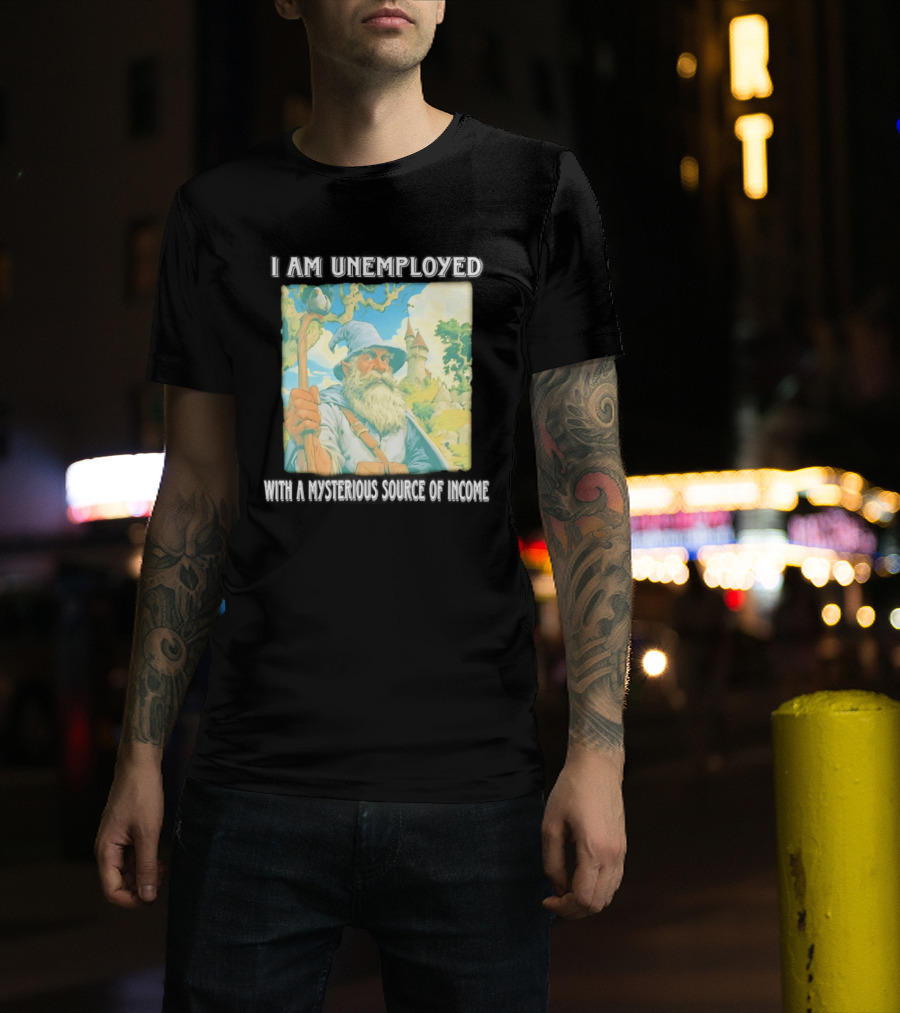 I Am Unemployed Mysterious Source Of Income Medieval Wizard And Castle T-Shirt