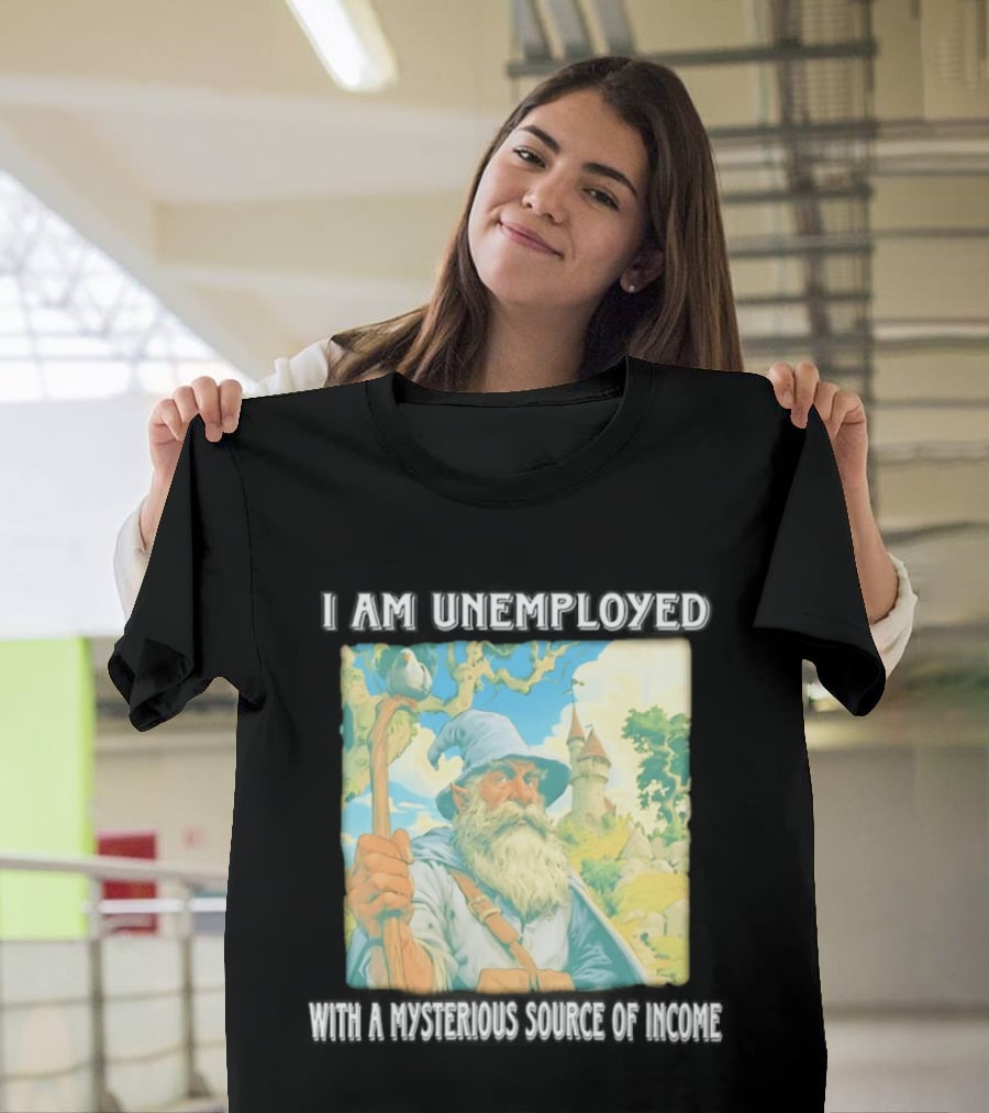 I Am Unemployed Mysterious Source Of Income Medieval Wizard And Castle T-Shirt