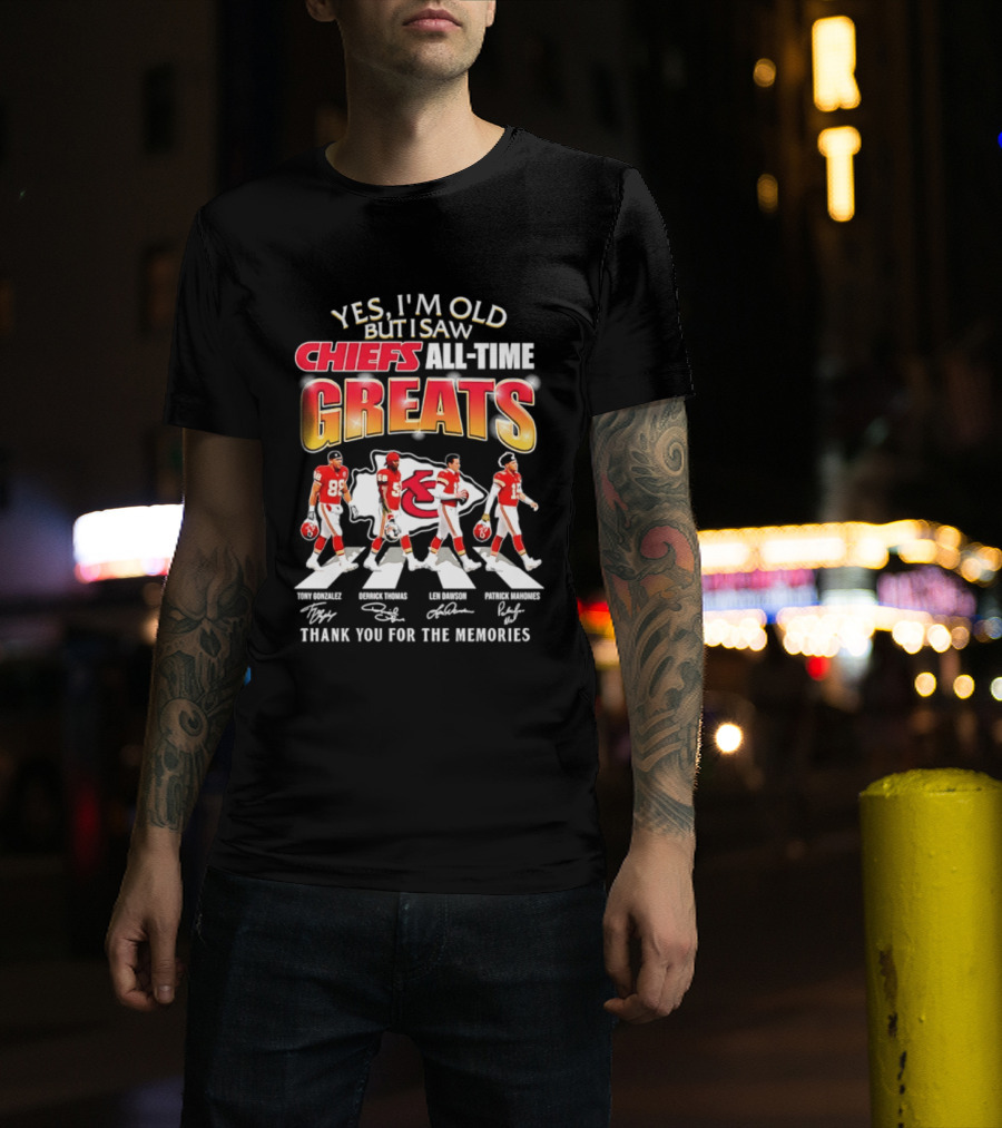 Yes I'm Old But I Saw Chiefs All Time Greats Thank You For The Memories T-Shirt