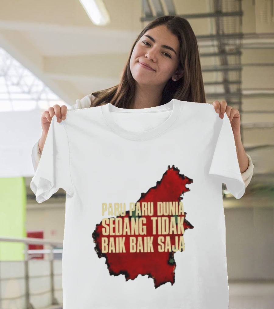 Paru Paru Dunia Sedang Tidak Baik Baik Saja Save The Planet Conservation Message T-Shirt