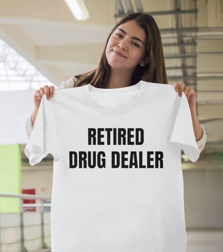 RETired Drug Dealer T-Shirt