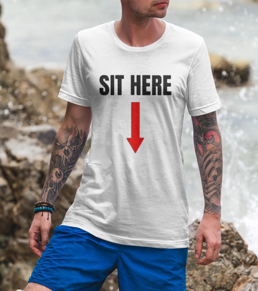 SIT HERE Red Arrow Seating Instructional Sign T-Shirt