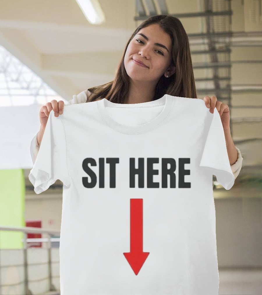 SIT HERE Red Arrow Seating Instructional Sign T-Shirt