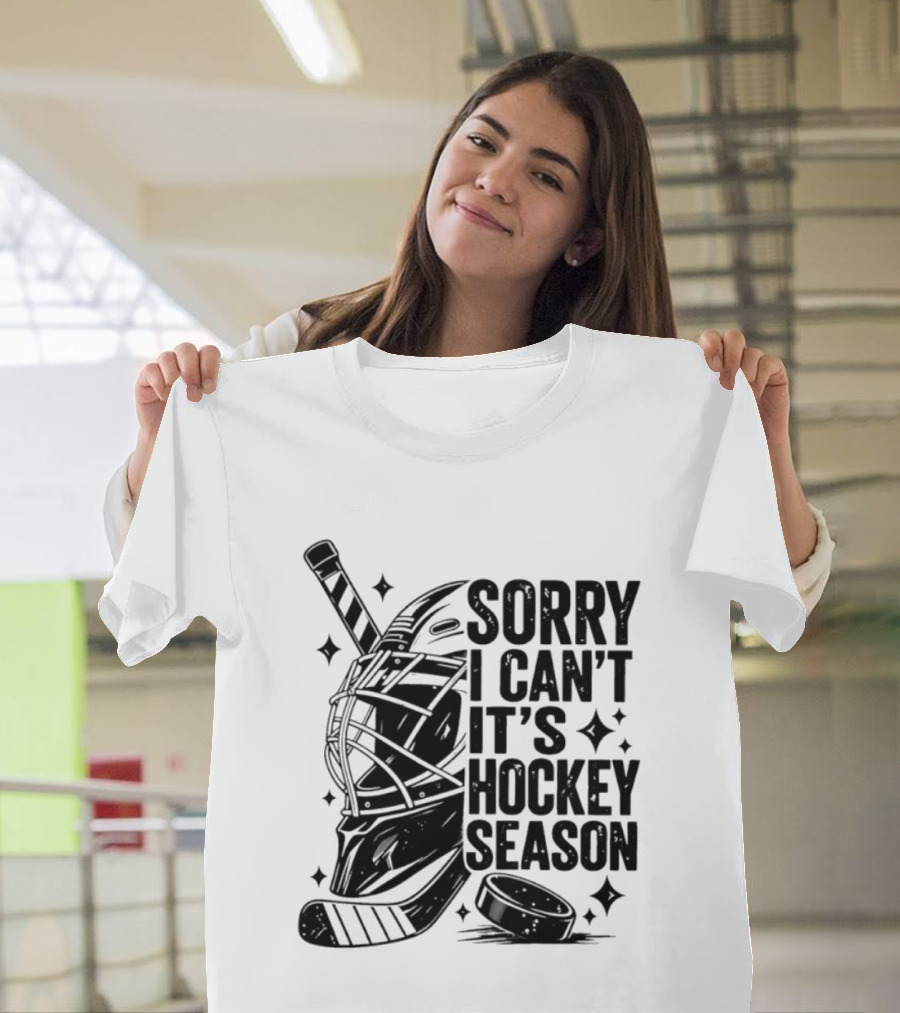 Sorry I Can't It's Hockey Season Goalie Mask Stick Puck T-Shirt