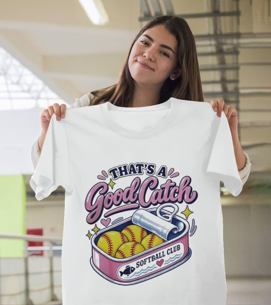 That's A Good Catch Softball Club Creative Baseball T-Shirt