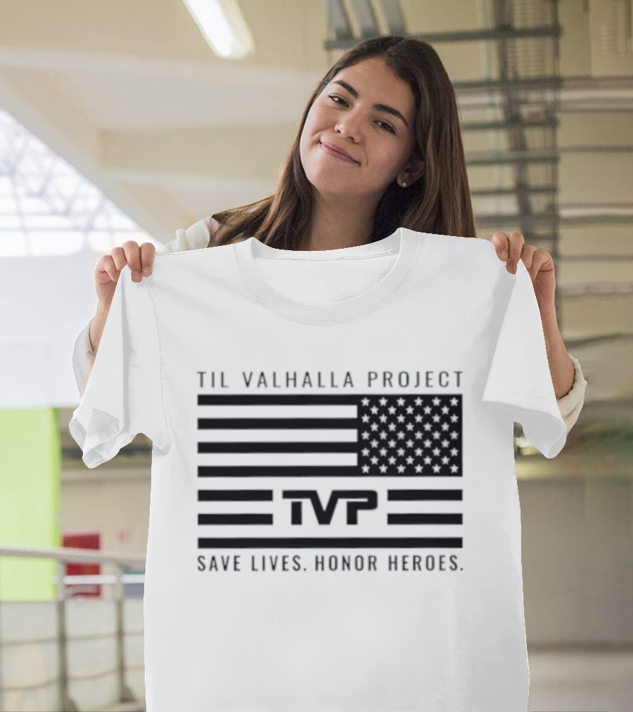 Til Valhalla Project TVP American Flag Save Lives Honor Heroes T-Shirt