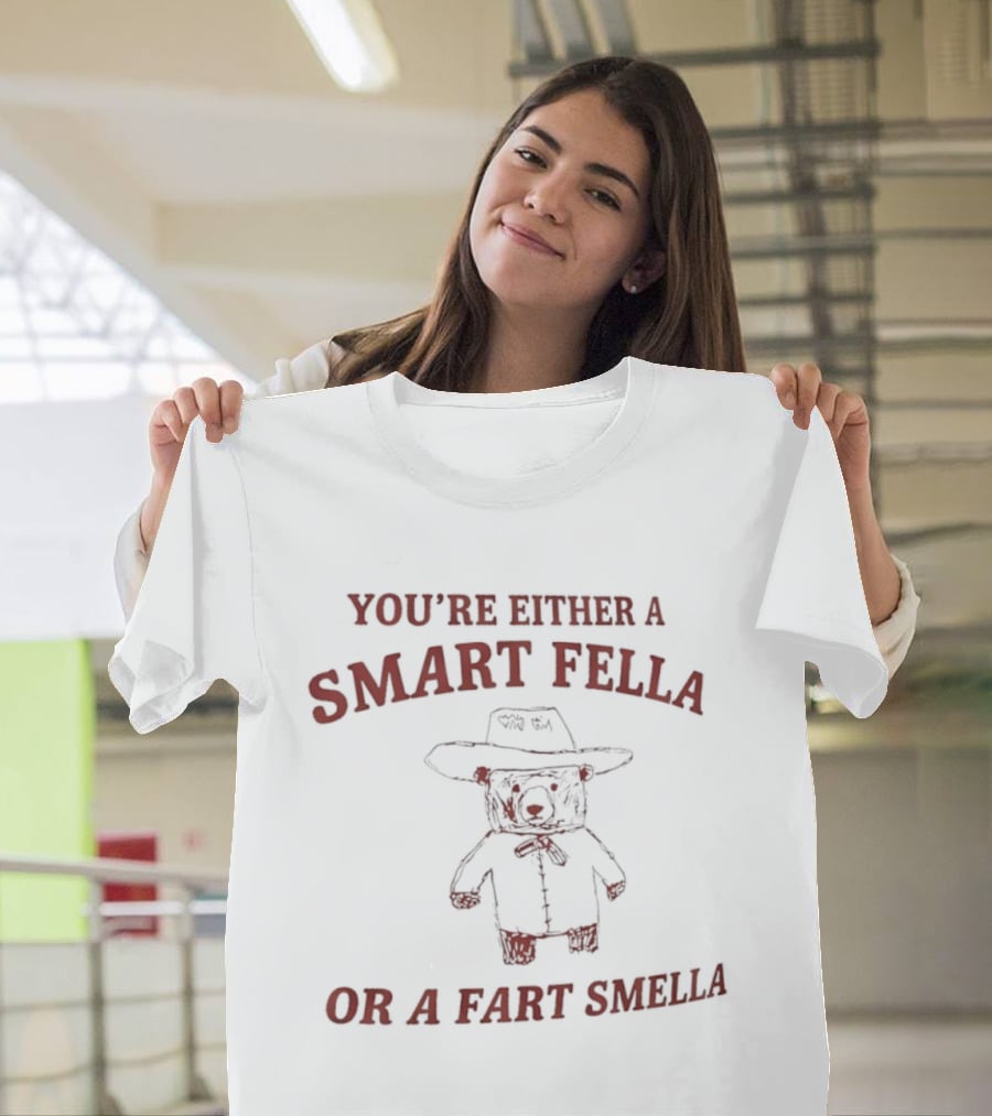 You're Either A Smart Fella Or A Fart Smella Cowboy Teddy Bear T-Shirt