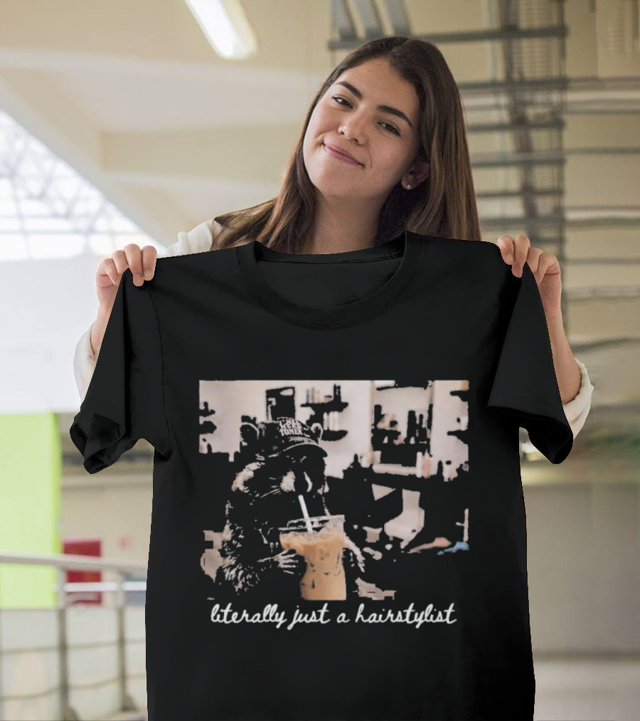 Literally Just A Hairstylist Coffee Raccoon T-Shirt