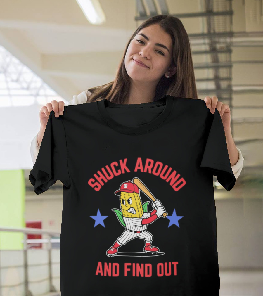 Phillies Baseball Shuck Around And Find Out Corn Batter With Bat And Stars T-Shirt