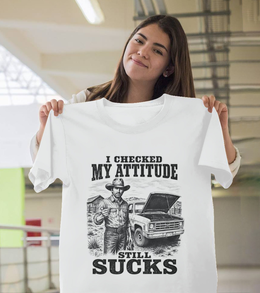 I Checked My Attitude Still Sucks Cowboy With Truck T-Shirt