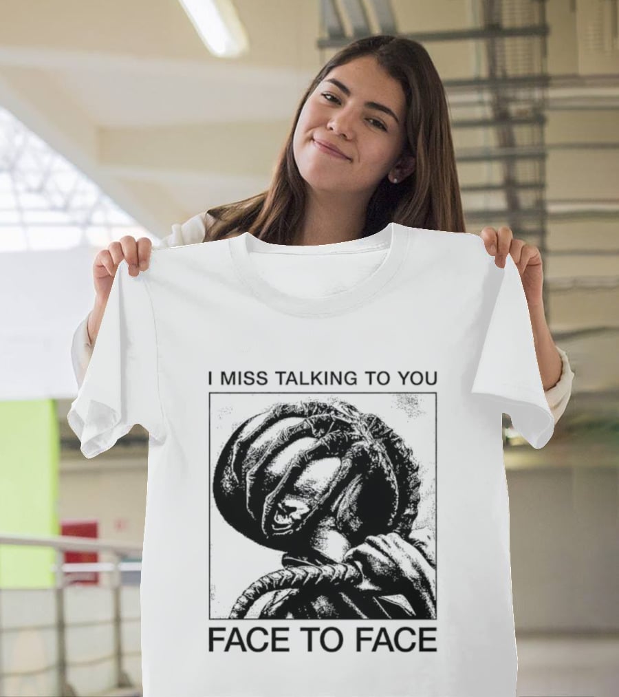 I Miss Talking To You Face To Face Alien T-Shirt