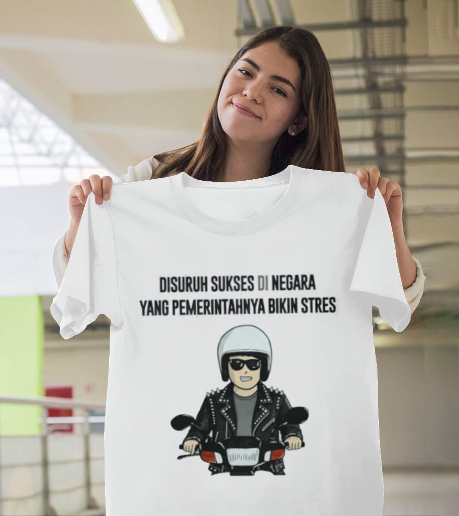 Disuruh Sukses Di Negara Yang Pemerintahnya Bikin Stres Biker T-Shirt