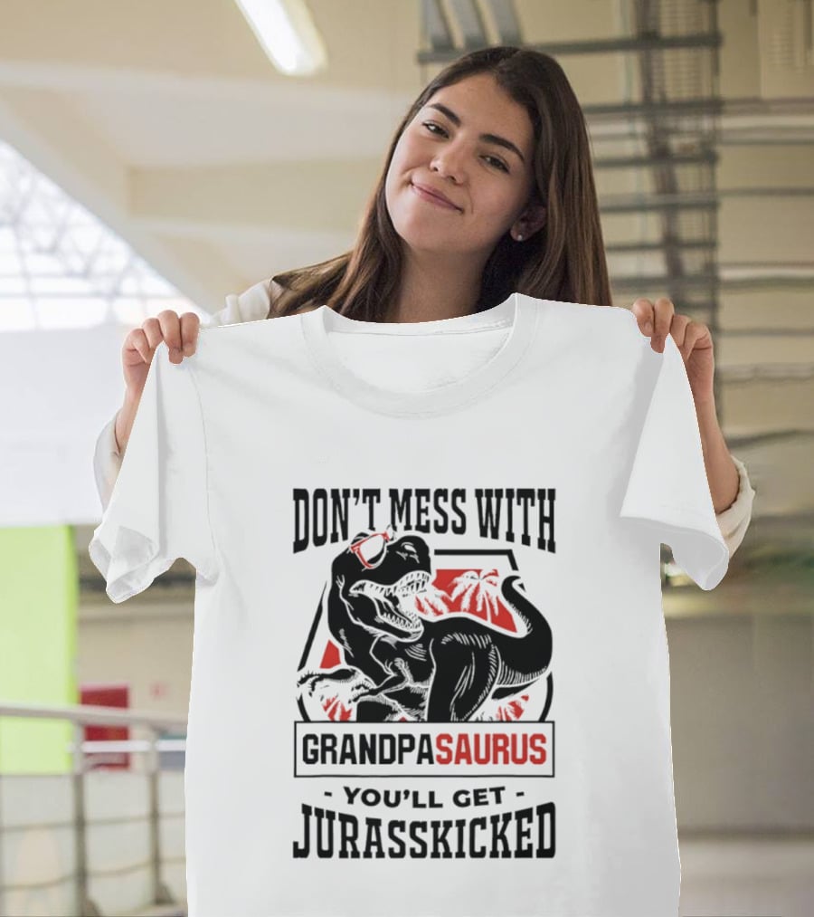 Don't Mess With Grandpasaurus You'll Get Jurasskicked Dinosaur Humor T-Shirt