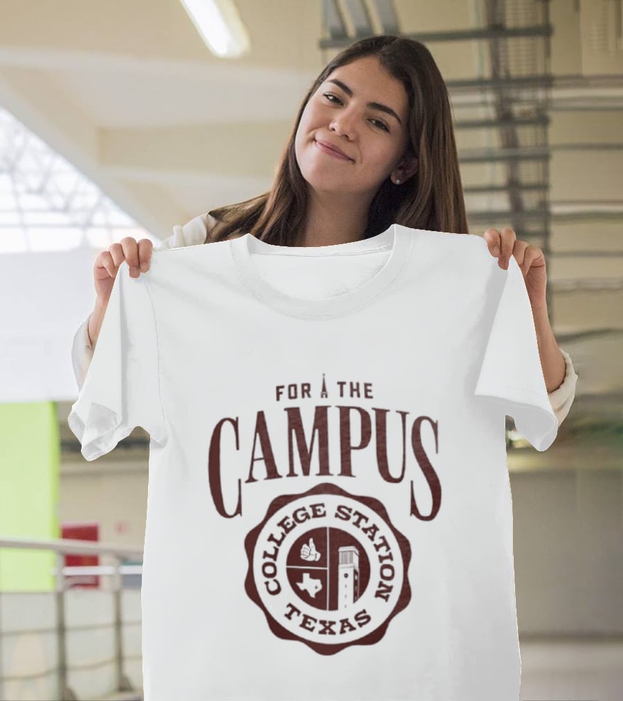 For The Campus College Station Texas T-Shirt