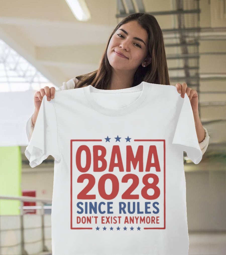Obama 2028 Since Rules Don't Exist Anymore Stars T-Shirt