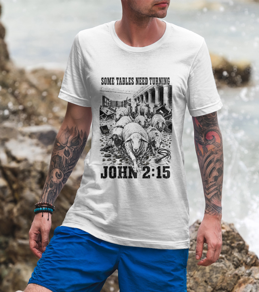 Some Tables Need Turning John 2:15 Biblical Verse Sheep T-Shirt