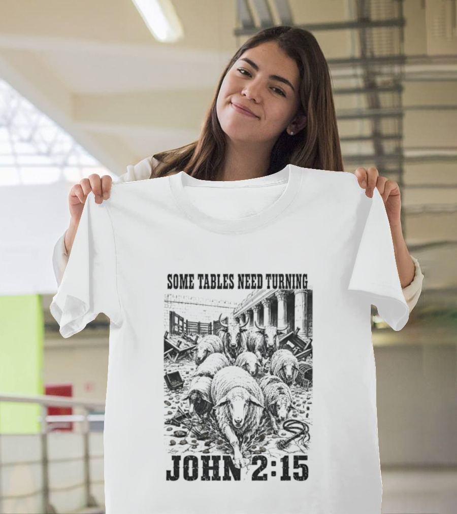 Some Tables Need Turning John 2:15 Biblical Verse Sheep T-Shirt