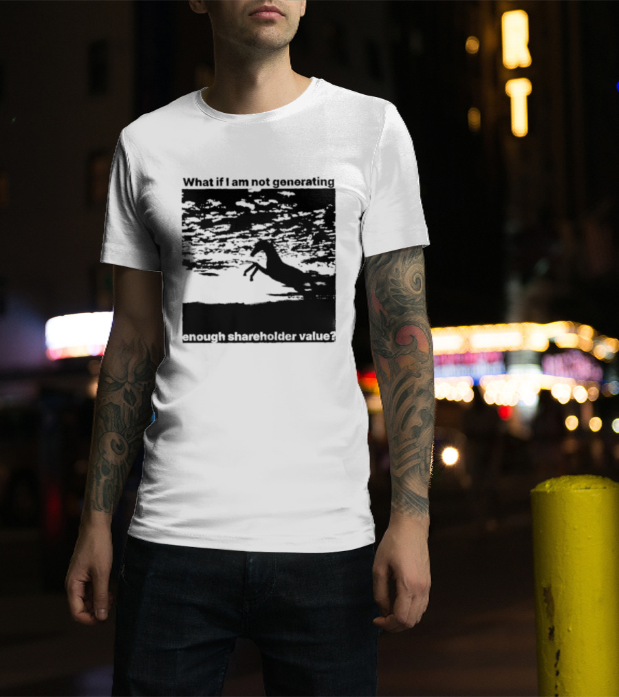 What If I Am Not Generating Enough Shareholder Value Deer Sunset Scene T-Shirt