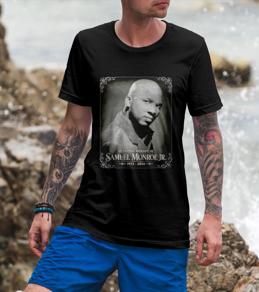 In Loving Memory Of Samuel Monroe Jr 1973 2026 T-Shirt