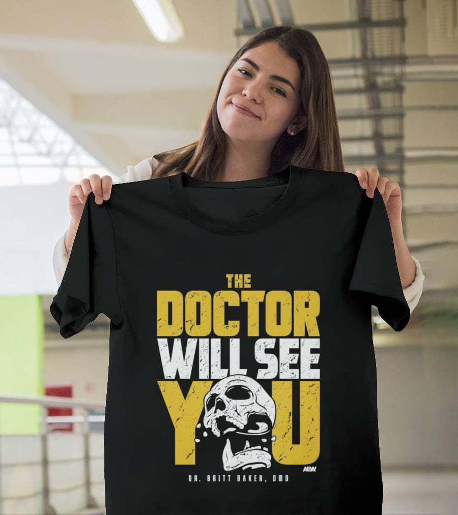 The Doctor Will See You Dr. Britt Baker DMD AEW T-Shirt